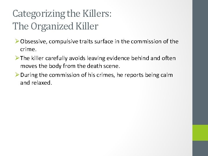 Categorizing the Killers: The Organized Killer ØObsessive, compulsive traits surface in the commission of