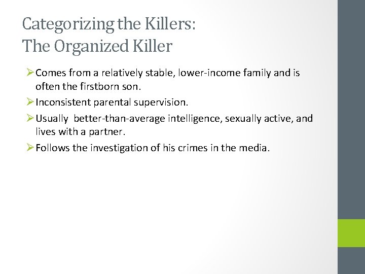 Categorizing the Killers: The Organized Killer ØComes from a relatively stable, lower-income family and