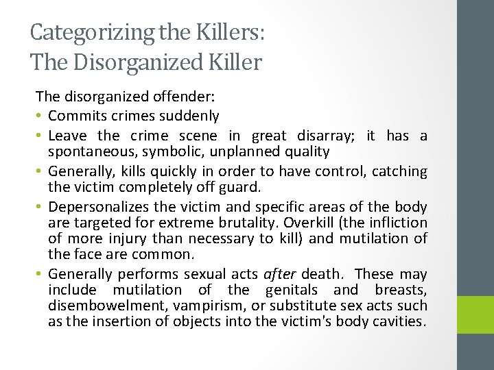 Categorizing the Killers: The Disorganized Killer The disorganized offender: • Commits crimes suddenly •