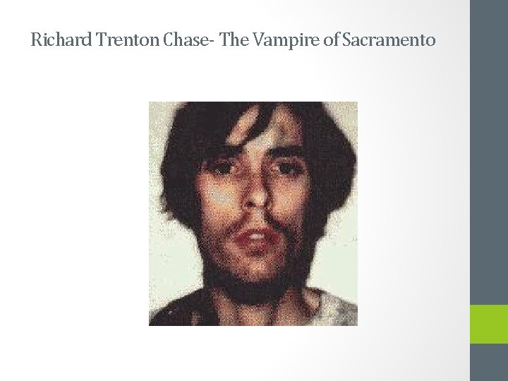 Richard Trenton Chase- The Vampire of Sacramento 