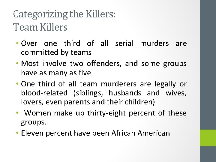 Categorizing the Killers: Team Killers • Over one third of all serial murders are