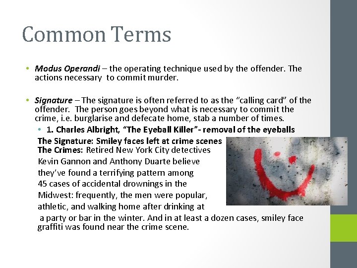 Common Terms • Modus Operandi – the operating technique used by the offender. The