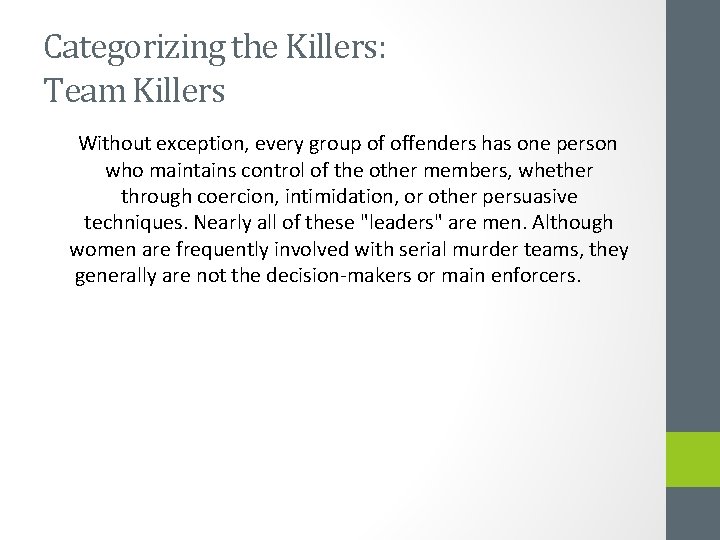 Categorizing the Killers: Team Killers Without exception, every group of offenders has one person