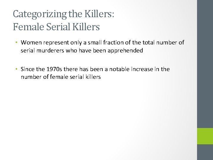 Categorizing the Killers: Female Serial Killers • Women represent only a small fraction of