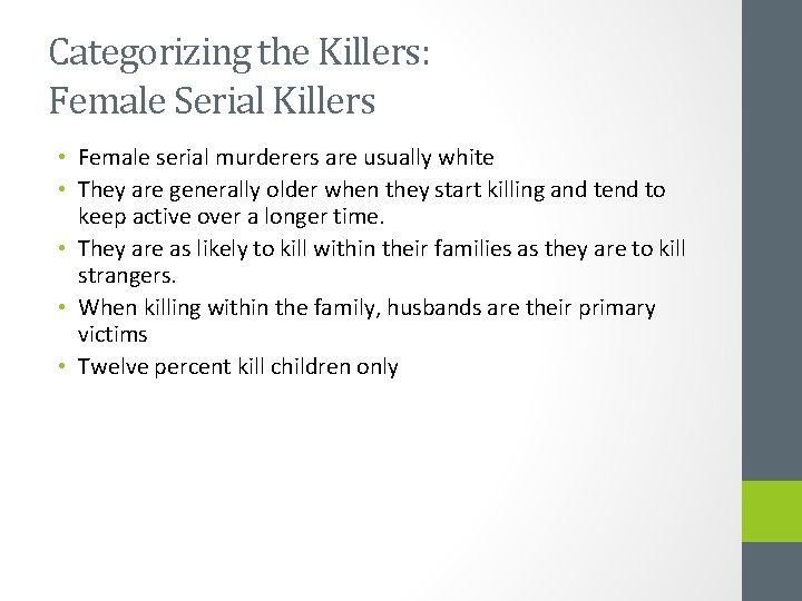 Categorizing the Killers: Female Serial Killers • Female serial murderers are usually white •