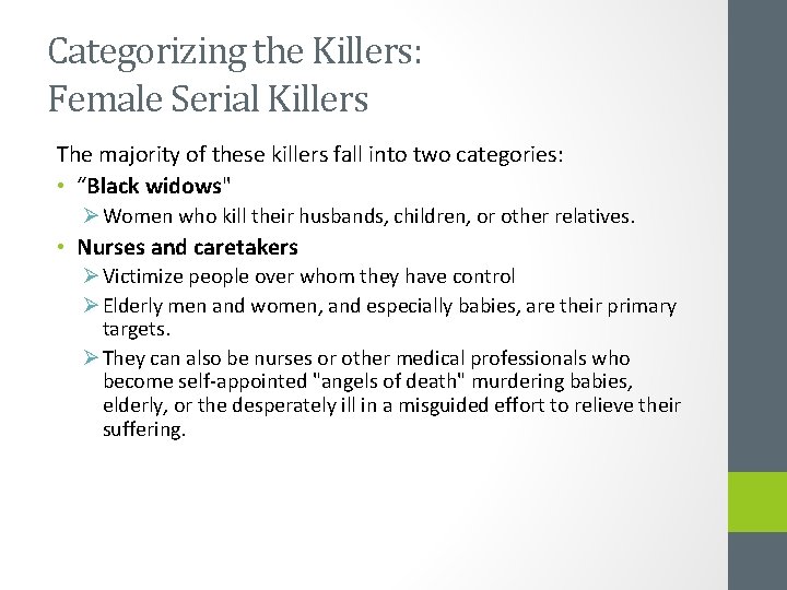 Categorizing the Killers: Female Serial Killers The majority of these killers fall into two