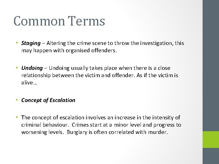 Common Terms • Staging – Altering the crime scene to throw the investigation, this