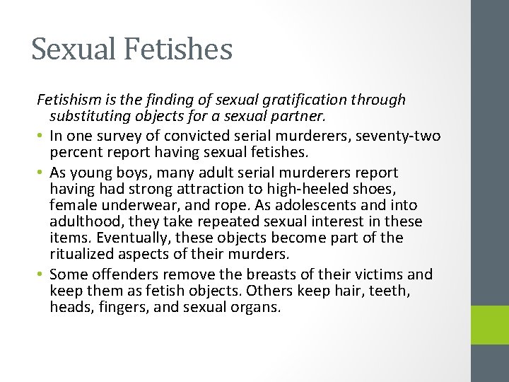 Sexual Fetishes Fetishism is the finding of sexual gratification through substituting objects for a