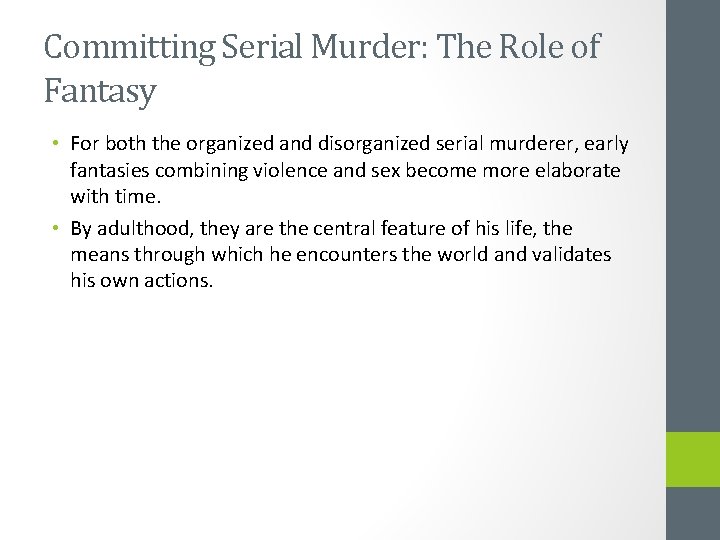 Committing Serial Murder: The Role of Fantasy • For both the organized and disorganized Committing Serial Murder: The Role of Fantasy • For both the organized and disorganized