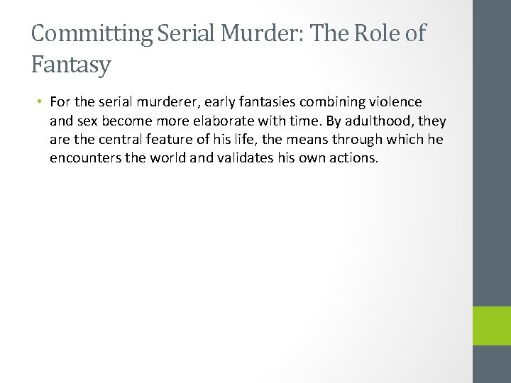 Committing Serial Murder: The Role of Fantasy • For the serial murderer, early fantasies