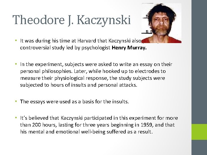 Theodore J. Kaczynski • It was during his time at Harvard that Kaczynski also