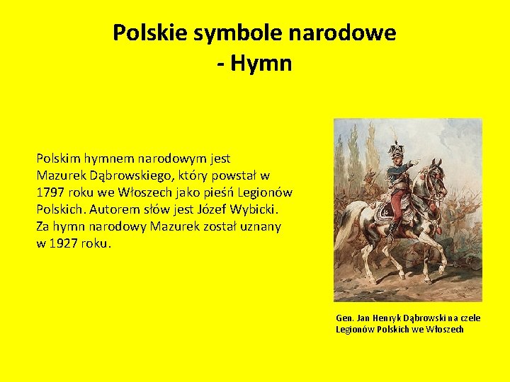 Polskie symbole narodowe - Hymn Polskim hymnem narodowym jest Mazurek Dąbrowskiego, który powstał w