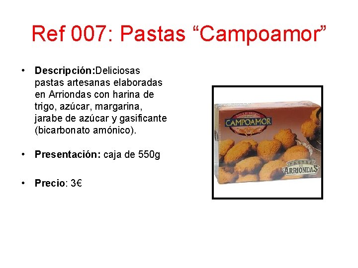 Ref 007: Pastas “Campoamor” • Descripción: Deliciosas pastas artesanas elaboradas en Arriondas con harina