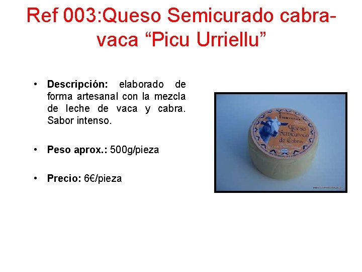 Ref 003: Queso Semicurado cabravaca “Picu Urriellu” • Descripción: elaborado de forma artesanal con