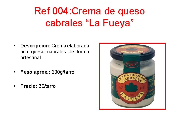 Ref 004: Crema de queso cabrales “La Fueya” • Descripción: Crema elaborada con queso