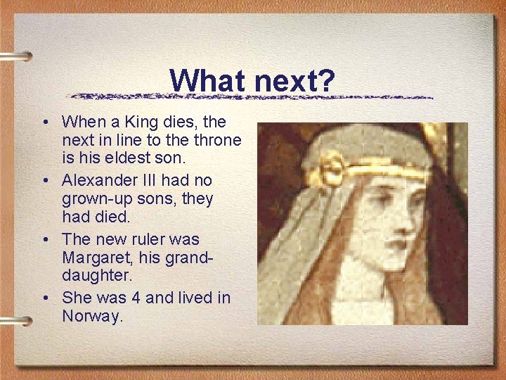 What next? • When a King dies, the next in line to the throne
