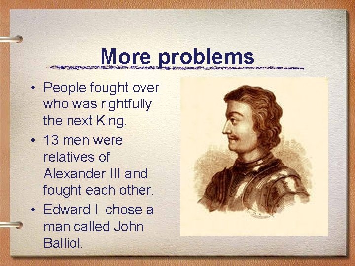 More problems • People fought over who was rightfully the next King. • 13