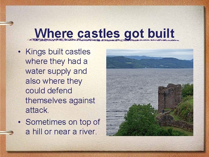 Where castles got built • Kings built castles where they had a water supply