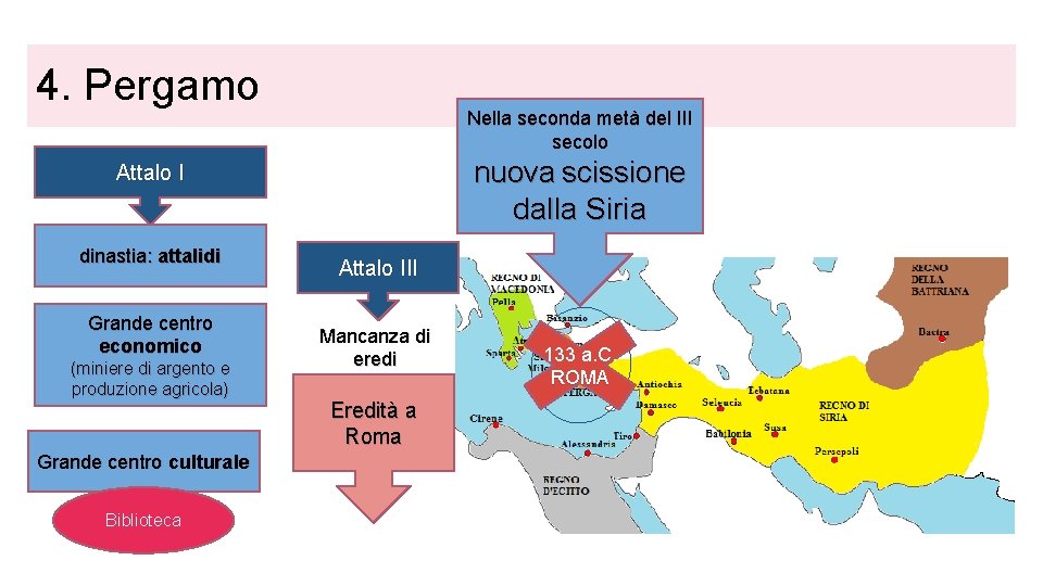 4. Pergamo Nella seconda metà del III secolo nuova scissione dalla Siria Attalo I