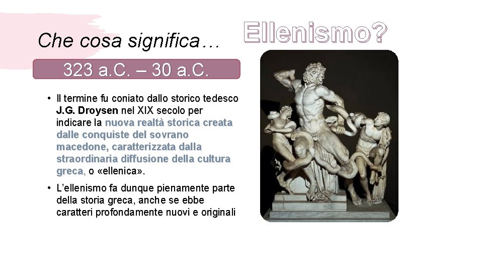 Che cosa significa… 323 a. C. – 30 a. C. • Il termine fu