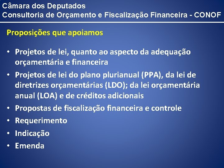 Câmara dos Deputados Consultoria de Orçamento e Fiscalização Financeira - CONOF Proposições que apoiamos