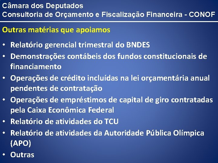 Câmara dos Deputados Consultoria de Orçamento e Fiscalização Financeira - CONOF Outras matérias que