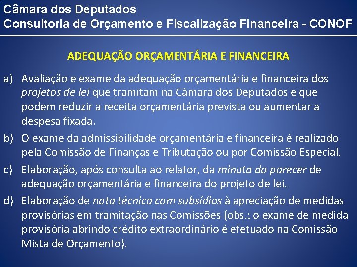 Câmara dos Deputados Consultoria de Orçamento e Fiscalização Financeira - CONOF ADEQUAÇÃO ORÇAMENTÁRIA E