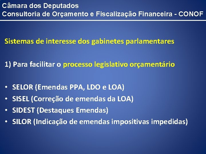 Câmara dos Deputados Consultoria de Orçamento e Fiscalização Financeira - CONOF Sistemas de interesse