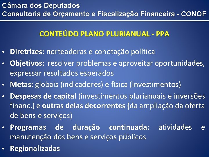 Câmara dos Deputados Consultoria de Orçamento e Fiscalização Financeira - CONOF CONTEÚDO PLANO PLURIANUAL