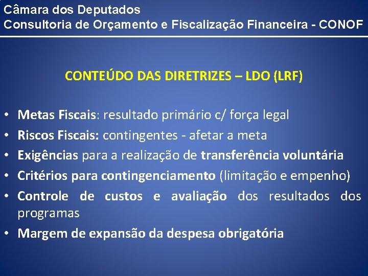 Câmara dos Deputados Consultoria de Orçamento e Fiscalização Financeira - CONOF CONTEÚDO DAS DIRETRIZES