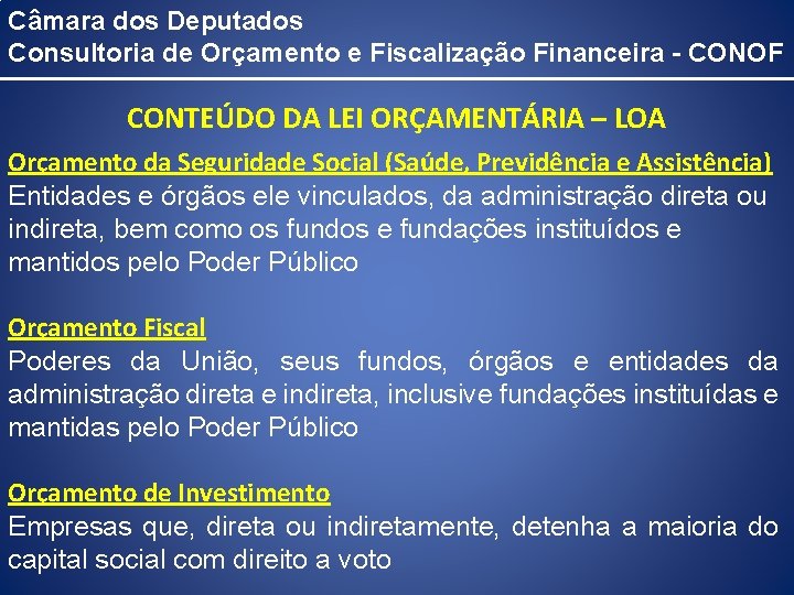 Câmara dos Deputados Consultoria de Orçamento e Fiscalização Financeira - CONOF CONTEÚDO DA LEI