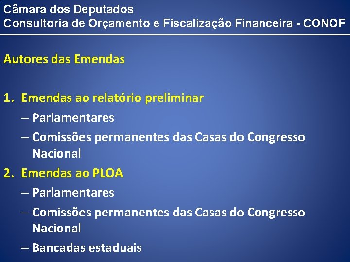 Câmara dos Deputados Consultoria de Orçamento e Fiscalização Financeira - CONOF Autores das Emendas