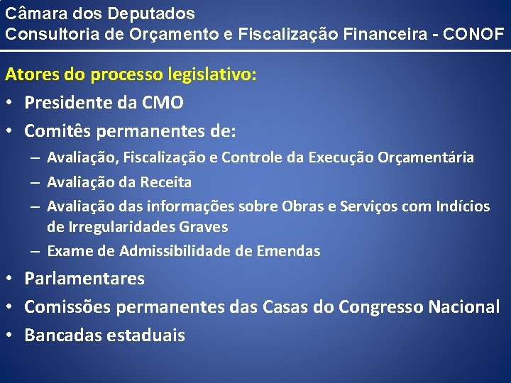 Câmara dos Deputados Consultoria de Orçamento e Fiscalização Financeira - CONOF Atores do processo