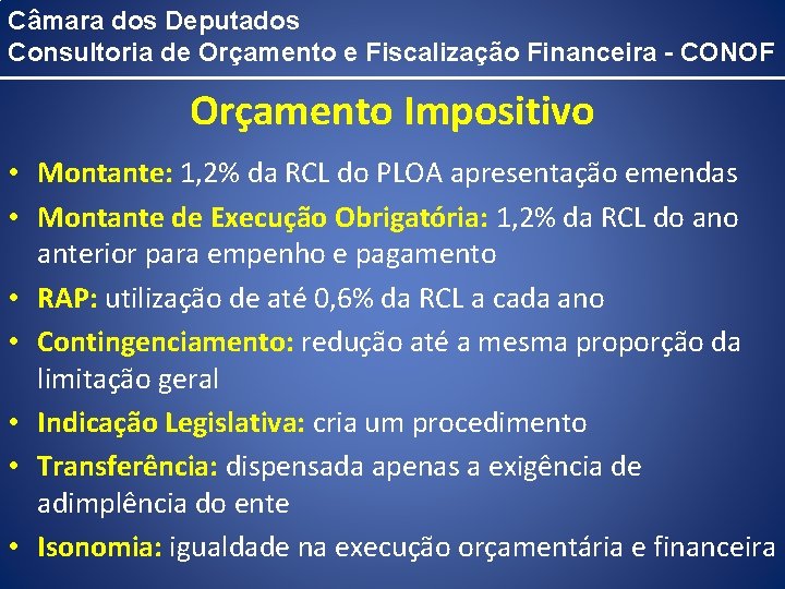 Câmara dos Deputados Consultoria de Orçamento e Fiscalização Financeira - CONOF Orçamento Impositivo •