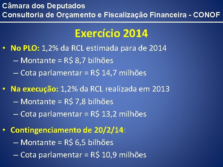Câmara dos Deputados Consultoria de Orçamento e Fiscalização Financeira - CONOF Exercício 2014 •