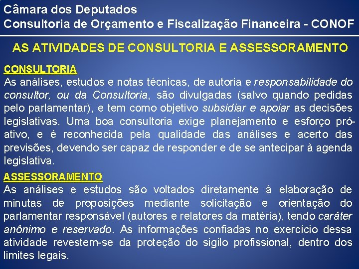 Câmara dos Deputados Consultoria de Orçamento e Fiscalização Financeira - CONOF AS ATIVIDADES DE