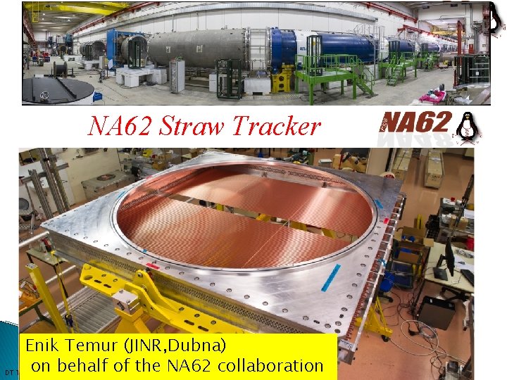 NA 62 Straw Tracker Enik Temur (JINR, Dubna) on behalf of the NA 62
