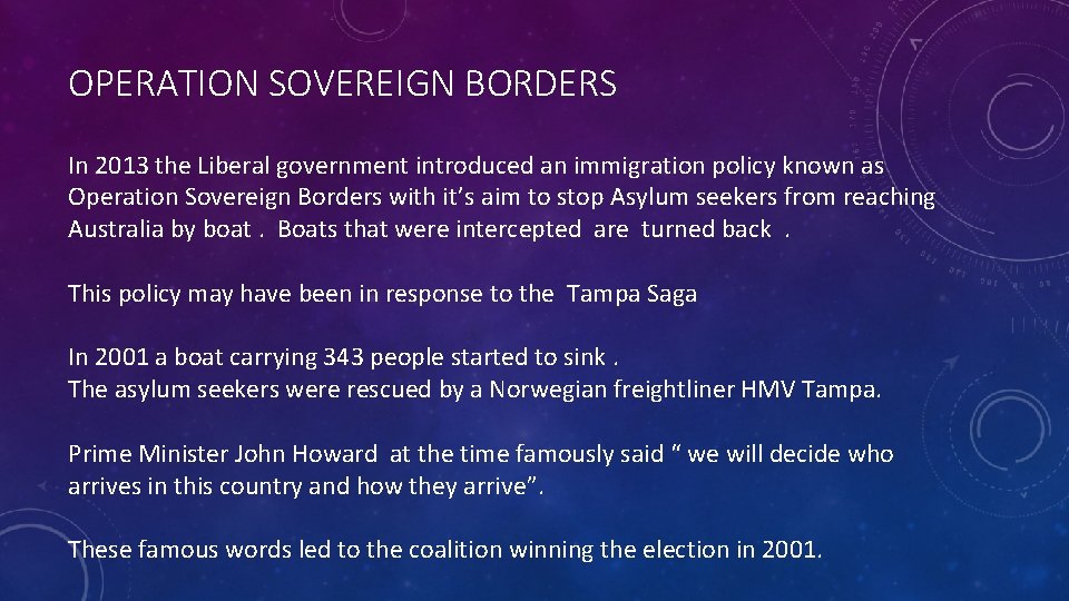 OPERATION SOVEREIGN BORDERS In 2013 the Liberal government introduced an immigration policy known as