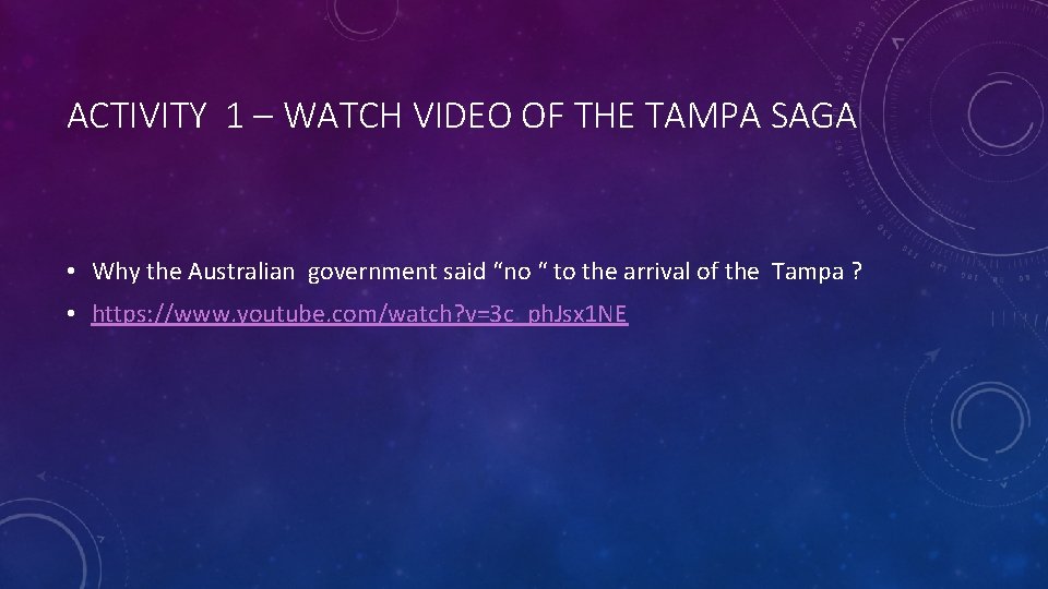 ACTIVITY 1 – WATCH VIDEO OF THE TAMPA SAGA • Why the Australian government