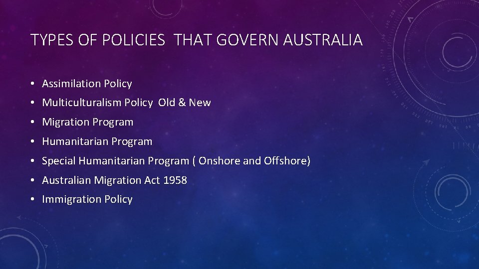 TYPES OF POLICIES THAT GOVERN AUSTRALIA • Assimilation Policy • Multiculturalism Policy Old &