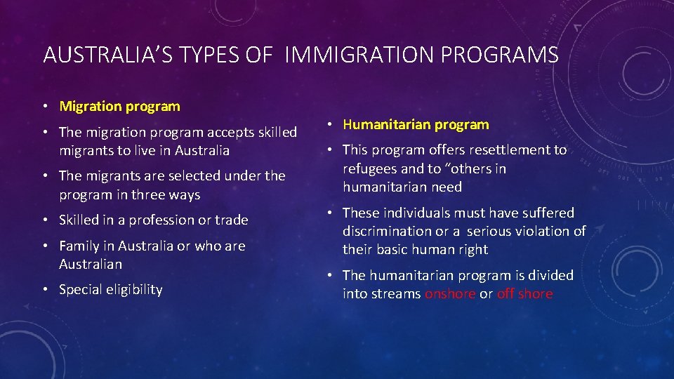 AUSTRALIA’S TYPES OF IMMIGRATION PROGRAMS • Migration program • The migration program accepts skilled