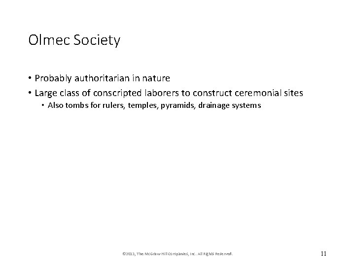 Olmec Society • Probably authoritarian in nature • Large class of conscripted laborers to