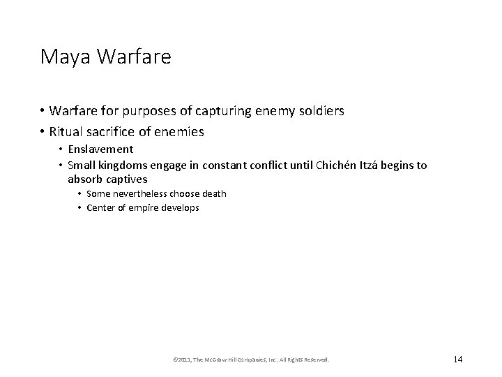 Maya Warfare • Warfare for purposes of capturing enemy soldiers • Ritual sacrifice of