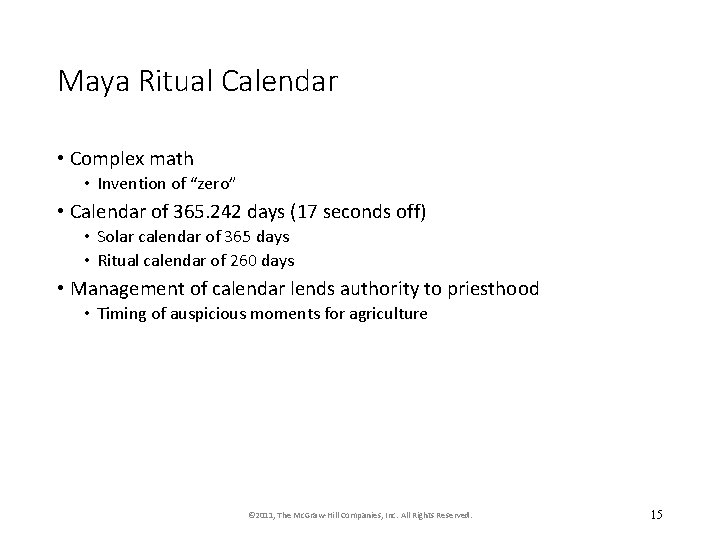 Maya Ritual Calendar • Complex math • Invention of “zero” • Calendar of 365.