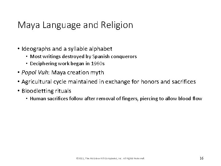 Maya Language and Religion • Ideographs and a syllable alphabet • Most writings destroyed