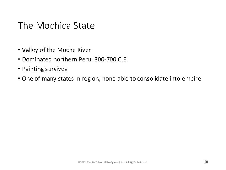 The Mochica State • Valley of the Moche River • Dominated northern Peru, 300