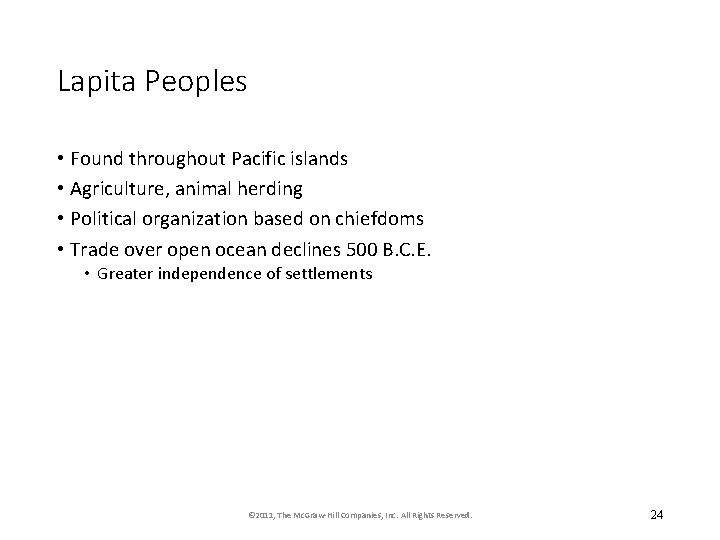 Lapita Peoples • Found throughout Pacific islands • Agriculture, animal herding • Political organization