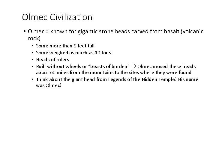 Olmec Civilization • Olmec = known for gigantic stone heads carved from basalt (volcanic