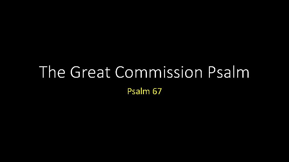 The Great Commission Psalm 67 