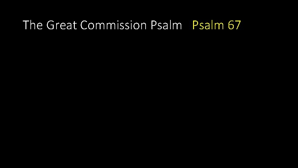 The Great Commission Psalm 67 